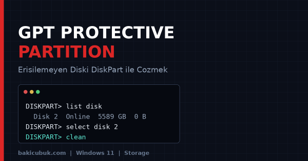 GPT Protective Partition Hatası ve Erişilemeyen Disk Sorununu